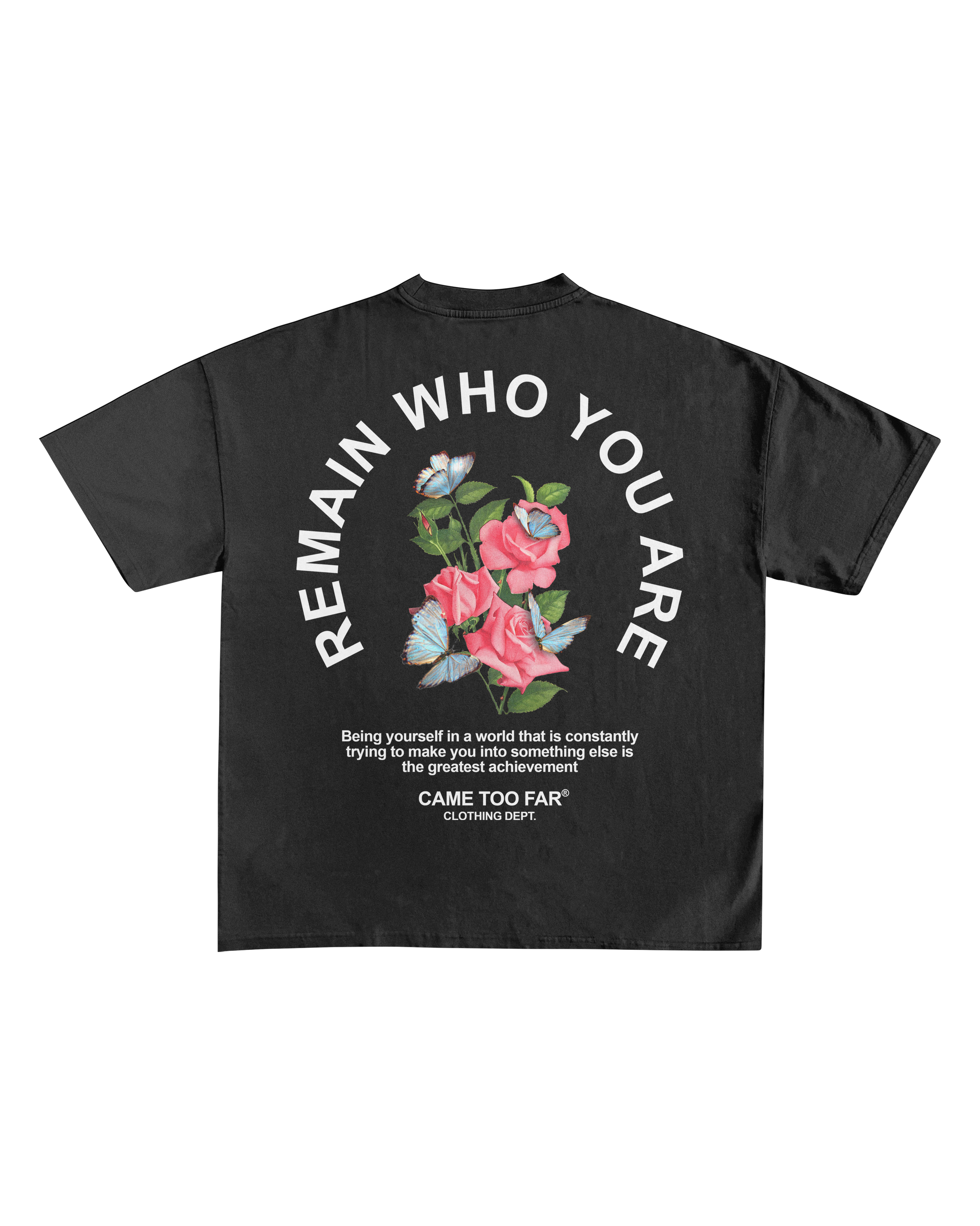 REMAIN WHO YOU ARE T-SHIRT
